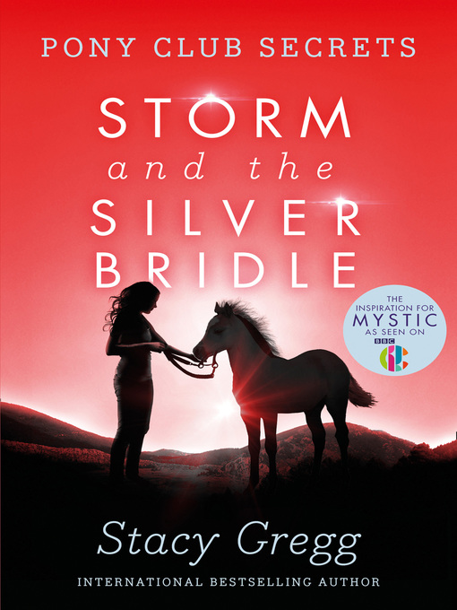 Title details for Storm and the Silver Bridle by Stacy Gregg - Available